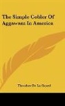 Theodore De La Guard - The Simple Cobler Of Aggawam In America
