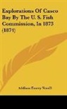 Addison Emery Verrill - Explorations Of Casco Bay By The U. S. Fish Commission, In 1873 (1874)