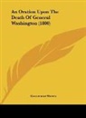 Gouverneur Morris - An Oration Upon The Death Of General Washington (1800)