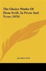 Jonathan Swift - The Choice Works Of Dean Swift, In Prose And Verse (1876)