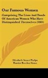 Elizabeth Stuart Phelps, Harriet Beecher Stowe - Our Famous Women
