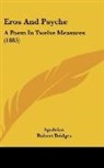 Apuleius, Robert Bridges - Eros And Psyche