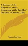 Reginald Lane Poole - A History Of The Huguenots Of The Dispersion At The Recall Of The Edict Of Nantes (1880)