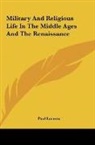 Paul Lacroix - Military And Religious Life In The Middle Ages And The Renaissance