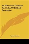 Lyman Coleman - An Historical Textbook And Atlas Of Biblical Geography
