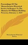 Massachusetts Historical Society - Proceedings Of The Massachusetts Historical Society In Respect To The Memory Of William Hickling Prescott, February 1, 1859