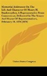 United States Congress - Memorial Addresses On The Life And Character Of Henry H. Starkweather, A Representative From Connecticut, Delivered In The Senate And House Of Representatives, February 24, 1876 (1876)