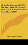 United States Congress - Memorial Addresses On The Life And Character Of Robert M. A. Hawk, A Representative From Illinois (1883)