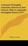 Thomas Arnold - A Manual Of English Literature, Historical And Critical, With An Appendix On English Meters (1877)