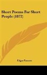 Edgar Fawcett - Short Poems For Short People (1872)