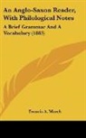 Francis A. March - An Anglo-Saxon Reader, With Philological Notes