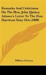 William Coleman - Remarks And Criticisms On The Hon. John Quincy Adams's Letter To The Hon. Harrison Gray Otis (1808)