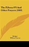 Bridget, William Caxton - The Fifteen 0'S And Other Prayers (1869)