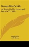 George Eliot, J. W. Cross - George Eliot's Life