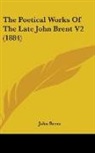 John Brent - The Poetical Works Of The Late John Brent V2 (1884)