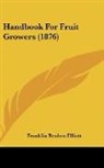 Franklin Reuben Elliott - Handbook For Fruit Growers (1876)