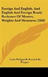 Louis Philippe R. Fenwick De Porquet - Foreign And English, And English And Foreign Ready Reckoner Of Monies, Weights And Measures (1848)