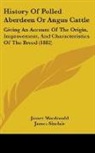 James Macdonald, James Sinclair - History Of Polled Aberdeen Or Angus Cattle
