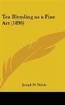 Joseph M. Walsh - Tea Blending As A Fine Art (1896)