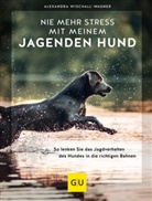 Alexandra Wischall-Wagner - Nie mehr Stress mit meinem jagenden Hund