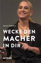 Katja Porsch - Wecke den Macher in Dir!