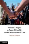 Catherine O'rourke, Catherine (University of Ulster) O''rourke, O'Rourke Catherine - Women''s Rights in Armed Conflict Under International Law