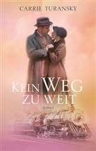 Carrie Turansky, Turansky  Carrie - Kein Weg zu weit
