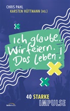 Hüttmann, Karste Hüttmann, Karsten Hüttmann, Hüttmann  Karsten, Pahl, Pahl... - Ich glaube. Wir feiern. Das Leben!