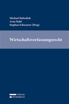 Michael Holoubek, Arno Kahl, Stephan Schwarzer - Wirtschaftsverfassungsrecht