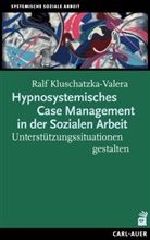 Ralf Kluschatzka-Valera - Hypnosystemisches Case Management in der Sozialen Arbeit