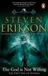 Steven Erikson - The God is Not Willing