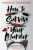 Danielle Valentine - How to Survive Your Murder