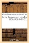 COLLECTIF - Une observation médicale presque en forme d'expérience faite à Lourdes en 1920-1921 : par un ancien interne des hôpit...