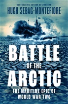 Hugh Sebag Montefiore, Hugh Sebag Montefiore, Hugh Sebag-Montefiore, Sebag-Montefiore Hugh - The Battle of the Arctic