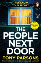 Tony Parsons - THE PEOPLE NEXT DOOR: A gripping psychological thriller from the no.