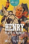 W. C. Tuttle - Henry Plays a Hunch