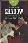 William Gray Beyer - Minions of the Shadow