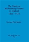 Terence Paul Smith - The Medieval Brickmaking Industry in England 1400-1450