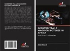 Akok Madut - SCONTRO TRA LE MAGGIORI POTENZE IN AFRICA