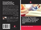 Shirley Mo Ching Yeung - Futuros da Educação - Comunidade, Serviços de Qualidade, Diversidade, Compromisso com os ODS