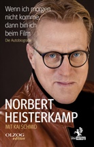 Norber Heisterkamp, Norbert Heisterkamp, Kai Schmid - Wenn ich morgen nicht komme, dann bin ich beim Film