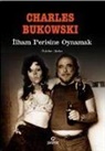 Charles Bukowski - Ilham Perisini Oynamak