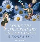 Wild Fairy - Inside the Extraordinary Life of Fairies