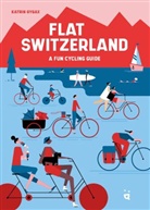 Katrin Gygax, Elzbieta Kownacka, Elzbieta Kownacka, Elżbieta Kownacka - Flat Switzerland : a fun cycling guide