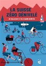 Katrin Gygax - La Suisse zéro dénivelé : 33 balades à vélo sans montée