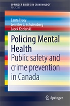 Laur Huey, Laura Huey, Jac Koziarski, Jacek Koziarski, Jennifer Schulenberg, Jennifer L Schulenberg... - Policing Mental Health