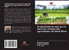 Ravish Chandra, S. K. Jain, Kumari Namrta - Productivité en eau du riz dans les champs des agriculteurs du Nord Bihar