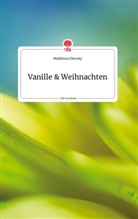 Matthissa Olensky - Vanille und Weihnachten. Life is a Story - story.one