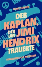 Franz Schiffer - Der Kaplan, der um Jimi Hendrix trauerte