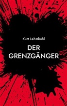Kurt Lehmkuhl - Der Grenzgänger